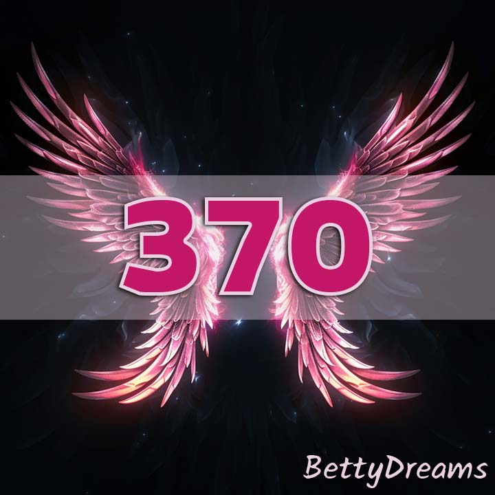370 Angel Number: Surprising & Powerful Meanings | BettyDreams