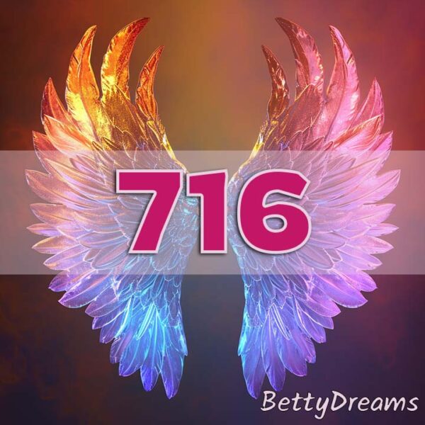 716 Angel Number: Surprising & Powerful Meanings | BettyDreams