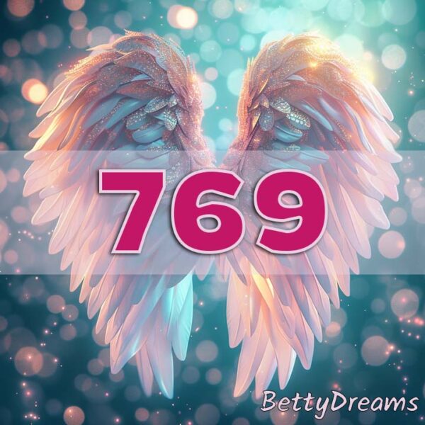 769 Angel Number Surprising & Powerful Meanings BettyDreams