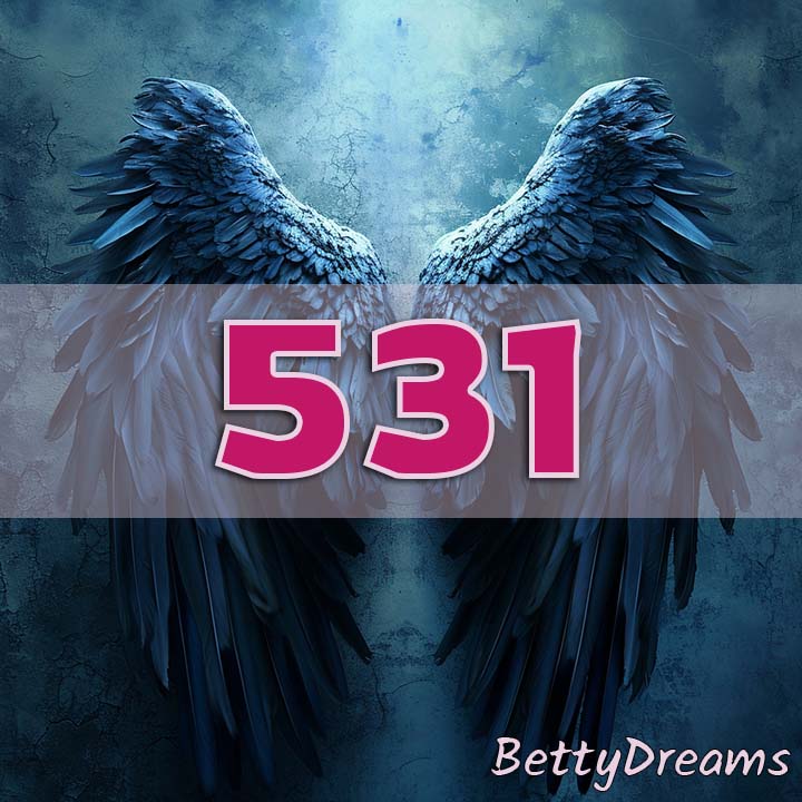 531 Angel Number Surprising & Powerful Meanings BettyDreams